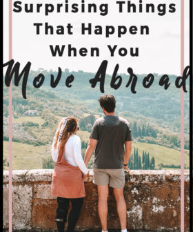 Want to Move Abroad? These 15 Surprising Things Will Happen